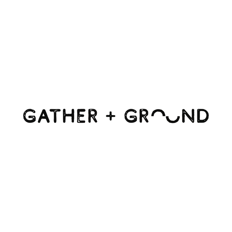 Gather + Ground
