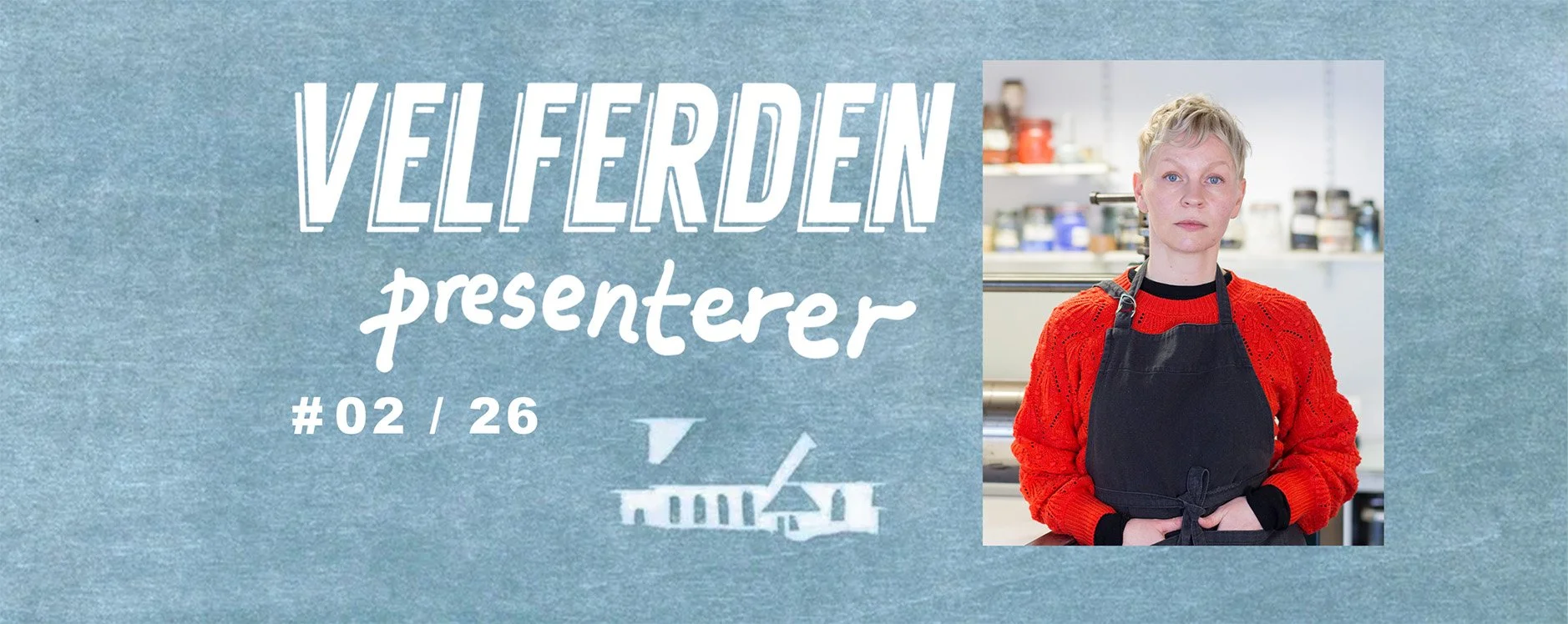 VELFERDEN PRESENTS #02 / 26: Åse Vikse