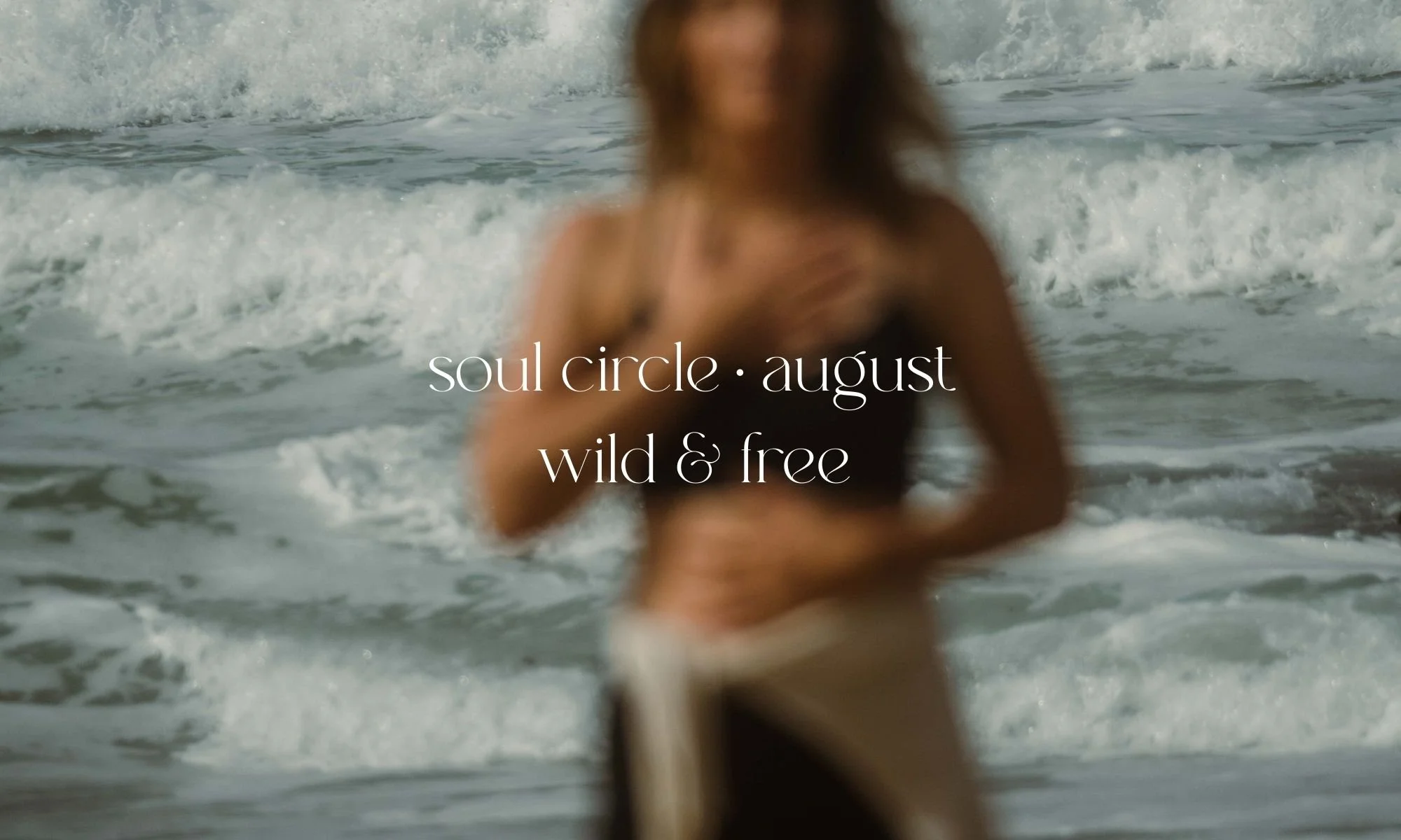 soul circle · august  wild & free.jpg