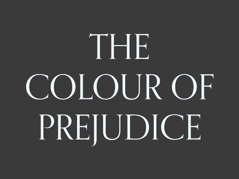 The Colour of Prejudice