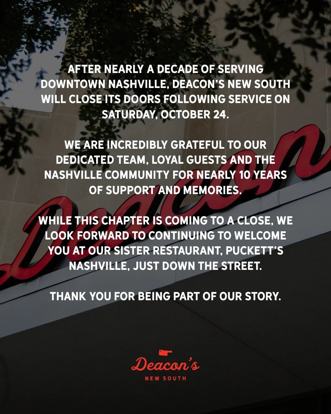 After nearly a decade in downtown Nashville, Deacon&rsquo;s New South will serve its final guests on Saturday, October 24.

We&rsquo;re incredibly proud of the memories made, meals shared and community that has supported us throughout the years. To o