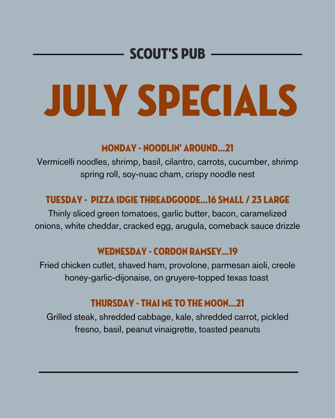New month, new reasons to stop by Scout's.🍴⁠
⁠
Our July weekday specials are here, bringing fresh flavors and comfort food favorites to the table all month long. Which one are you ordering?