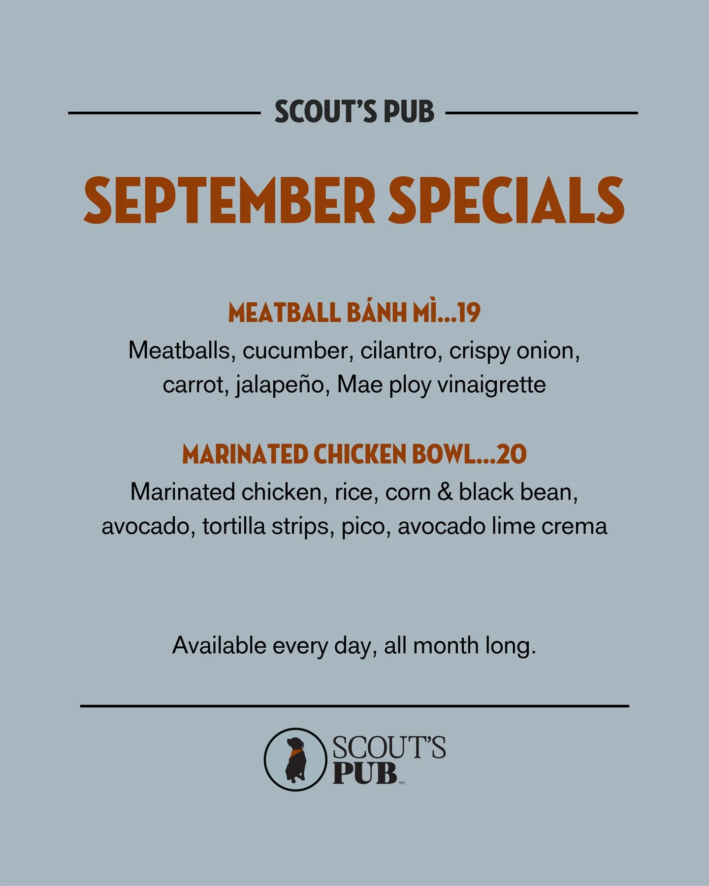 In case you needed a reminder, September&rsquo;s specials won&rsquo;t be around forever.

There&rsquo;s still plenty of time to stop by Scout&rsquo;s and try this month&rsquo;s lineup before we make way for something new. Come hungry and find your fa