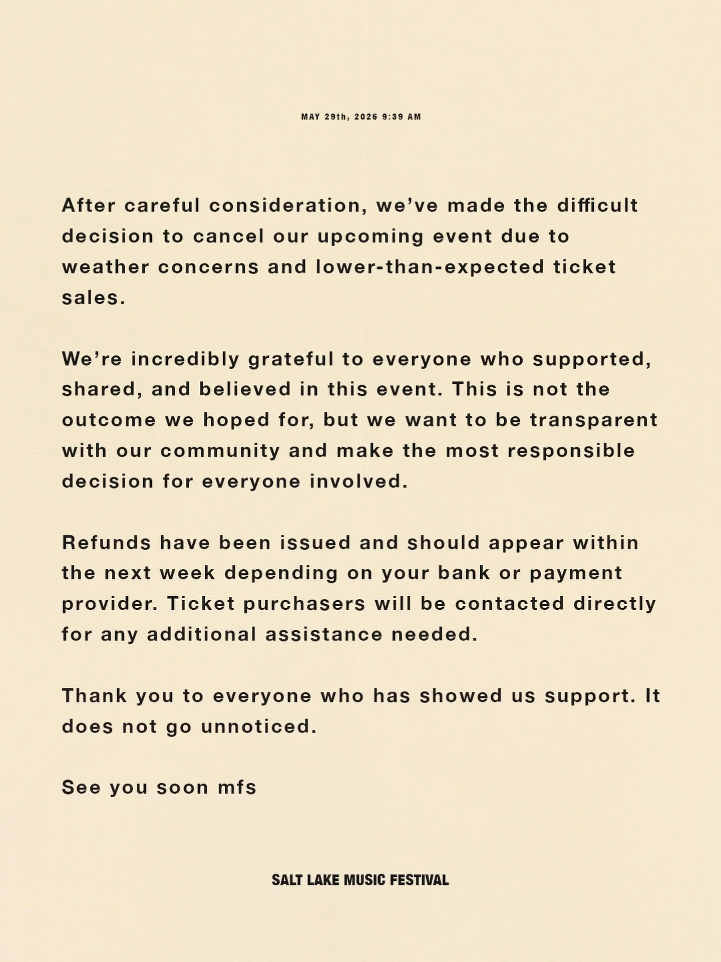 After careful consideration, we&rsquo;ve made the difficult decision to cancel our upcoming event due to weather concerns and lower-than-expected ticket sales.

We&rsquo;re incredibly grateful to everyone who supported, shared, and believed in this e