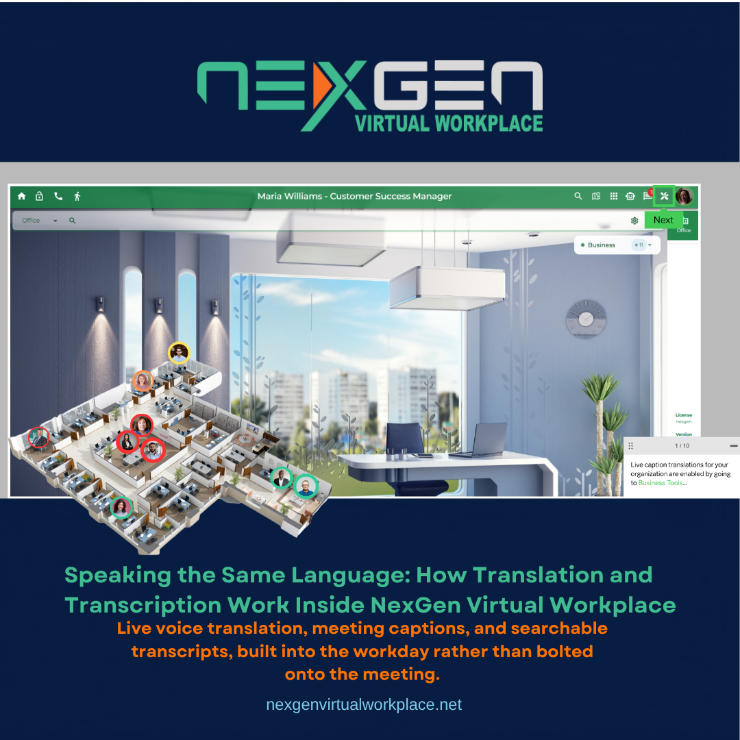 Speaking the Same Language: How Translation and Transcription Work Inside NexGen Virtual Workplace