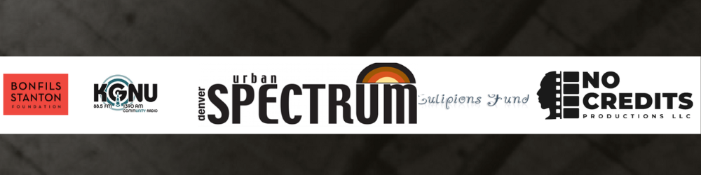 Row of sponsor logos including Bonfils-Stanton Foundation, KGNU 88.5 FM Community Radio, Denver Urban Spectrum, Scullions Fund and No Credits Productions LLC.