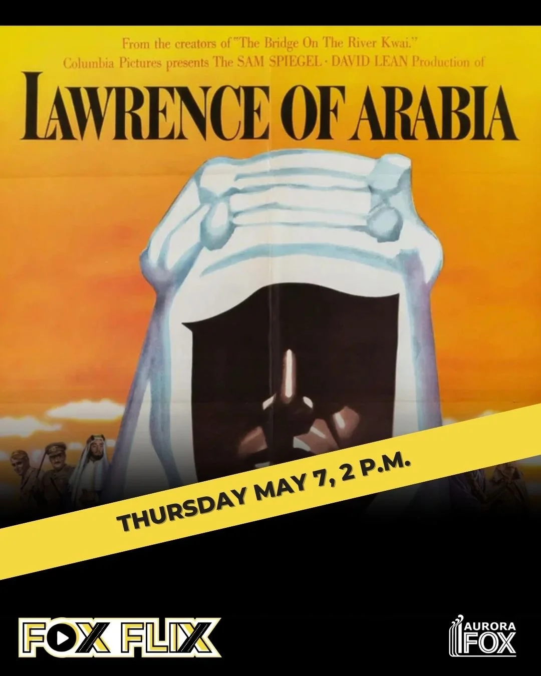Poster for “Lawrence of Arabia” featuring a desert scene and stylized figure, with text reading “Thursday, May 7, 2 p.m.” and Aurora Fox’s Fox Flix branding.