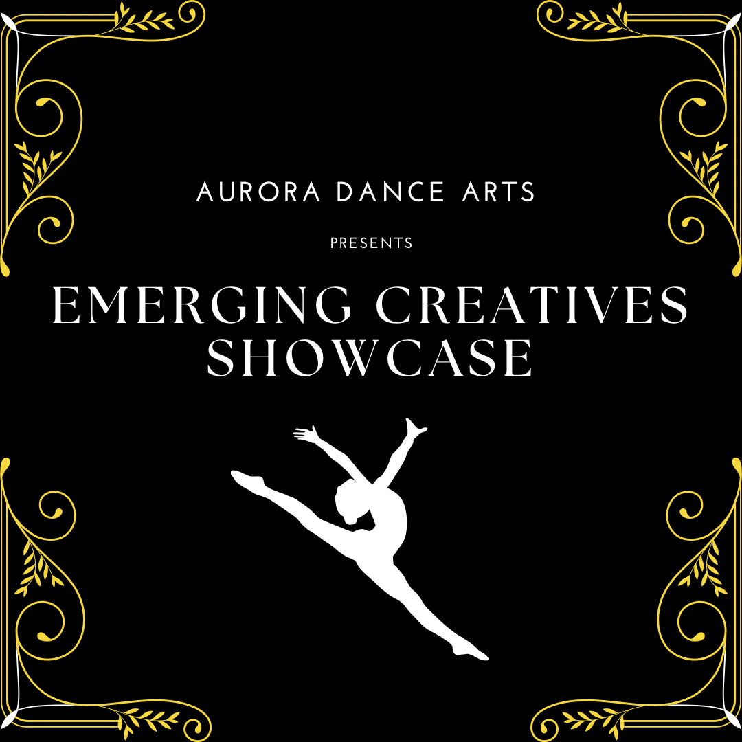 Graphic promoting Aurora Dance Arts' "Emerging Creatives Showcase" with decorative gold borders and dancer silhouettes on a black background.