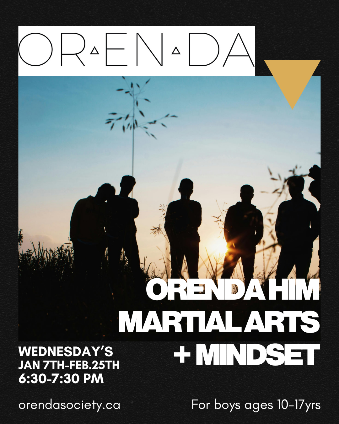 ORENDA HIM - Martial Arts &amp; Mindset for Boys Ages 10-17: Jan 7th- Feb 25th                 8 week series/6:30-7:30pm