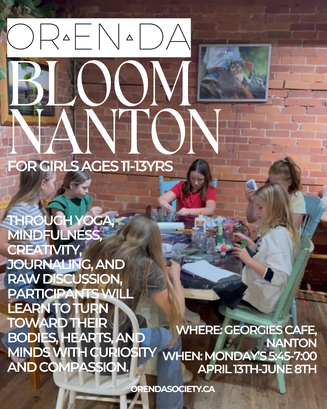 NANTON- ORENDA BLOOM.                        April 13th - June 8th.                           Mondays 5:45-7:00PM. Ages 11–13