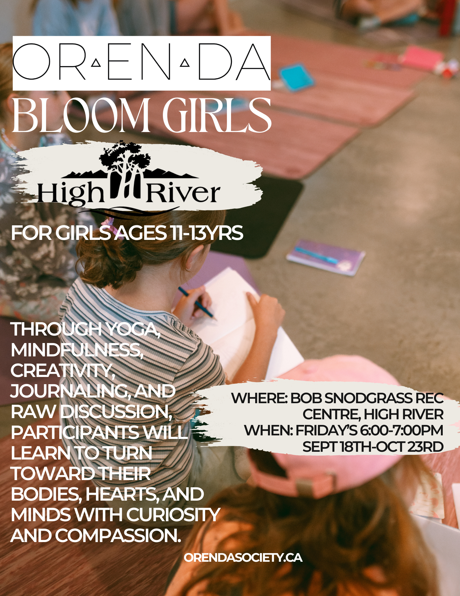 High River X ORENDA BLOOM Ages 11-13. Fridays Sept 18th -Oct 23rd 2026. 6:00-7:00pm (6 weeks series)