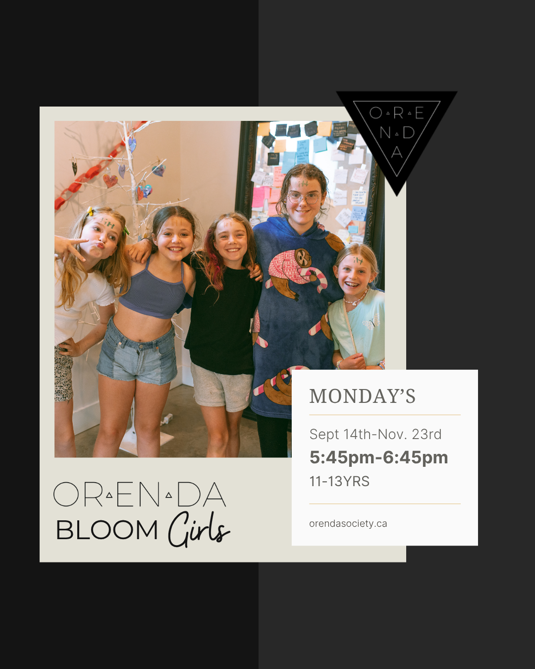 ORENDA BLOOM Ages 11-13.            Mondays Sept 14th- Nov 23rd&nbsp;                   5:45-6:45 (10 weeks).               