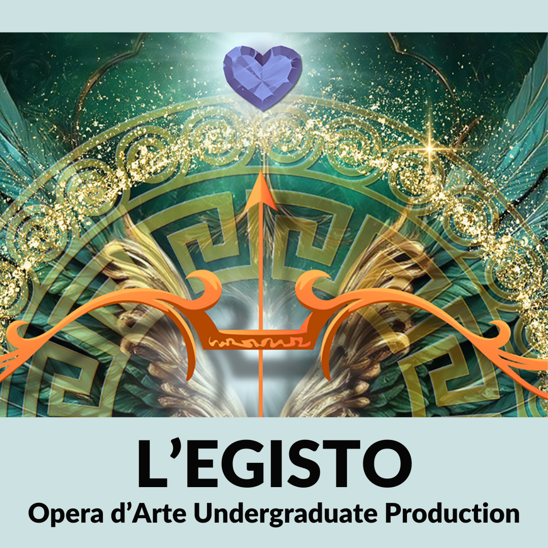 L'Egisto (Opera d’Arte undergraduate production)