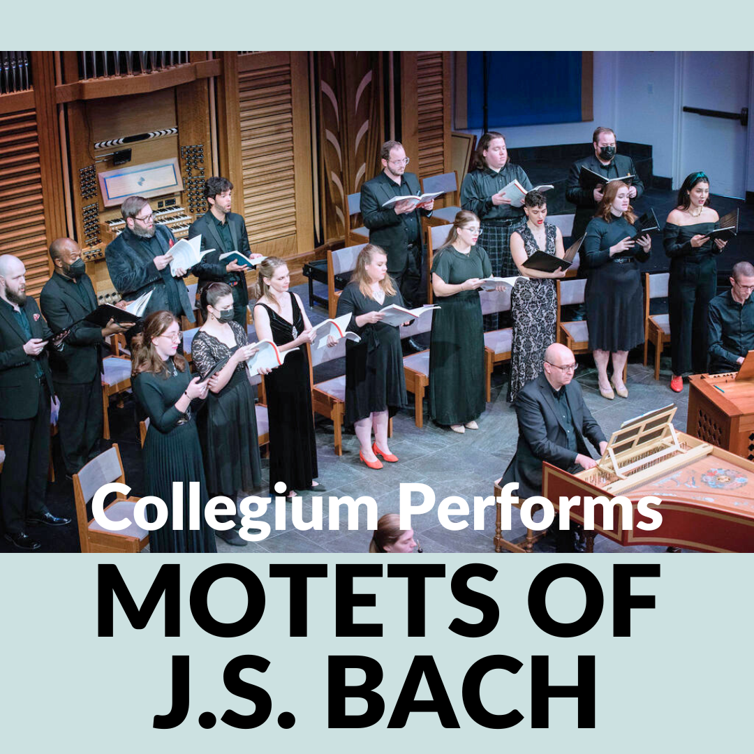 Collegium Performs Motets of J.S. Bach