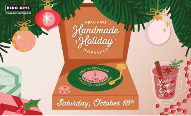 Hero Arts Handmade Holiday Workshop $170+tax