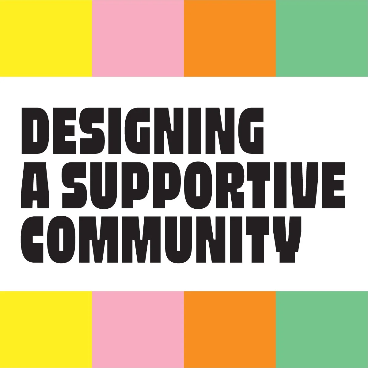 Designing a Supportive Community: 