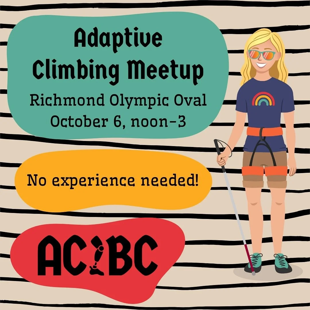 October Meetup

Join us October 6, noon-3 at the Richmond Olympic Oval for our next adaptive climbing meetup!

Adaptive climbers of all abilities levels are welcome. No experience needed. Family members and support workers are welcome and encouraged 