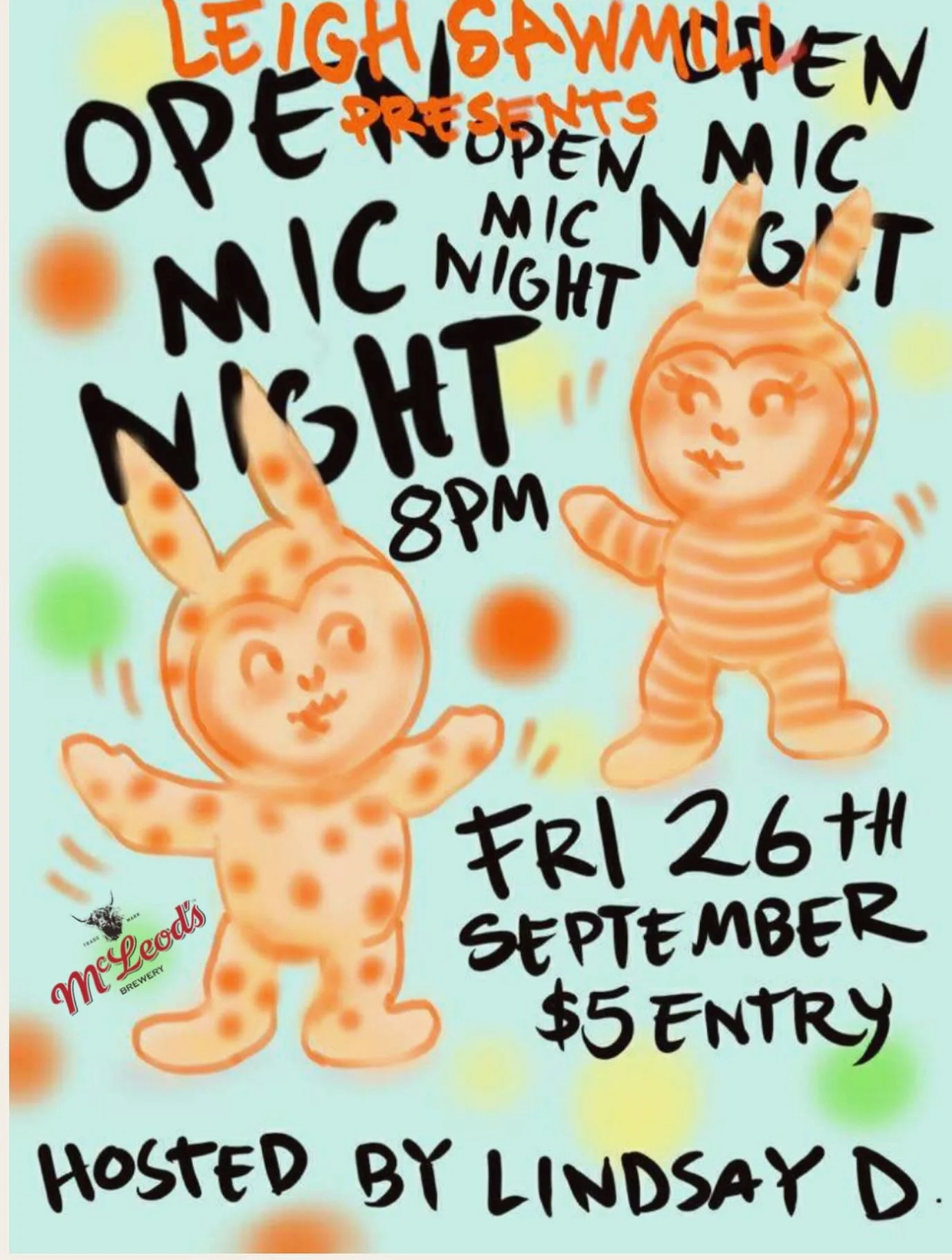 Tis that time again 
Open mic is back tonight 8pm sharp
Hosted by Lindsay Duncan
Sponsored by McLeod Brewery
Songs, poems, stories, whatever you’ve got
Good times with locals, it’s been a hot minute
Art by our very own lovely local @mahu