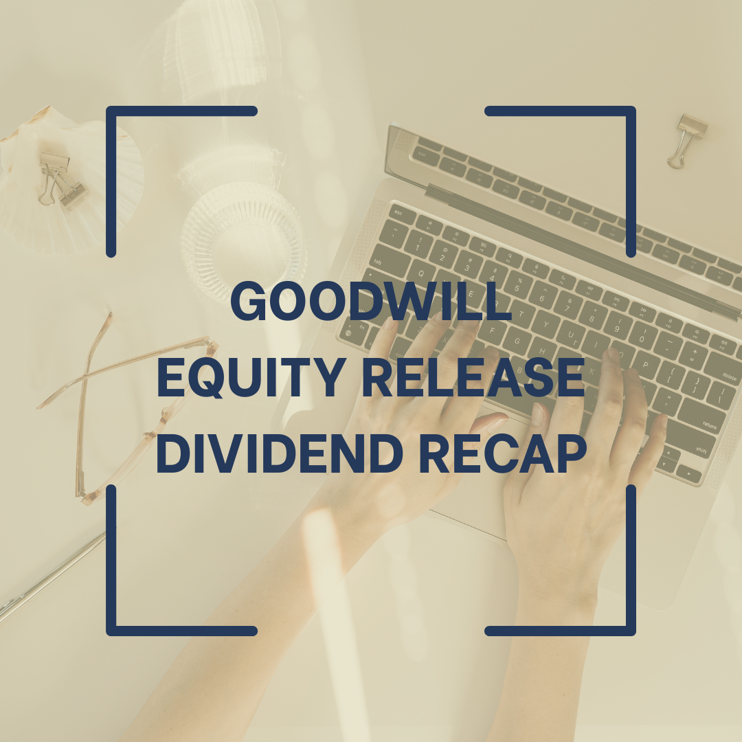 Text overlay on a workspace image reads 'Goodwill Equity Release Dividend Recap,' with hands typing on a laptop keyboard, glasses, and office supplies visible in the background.