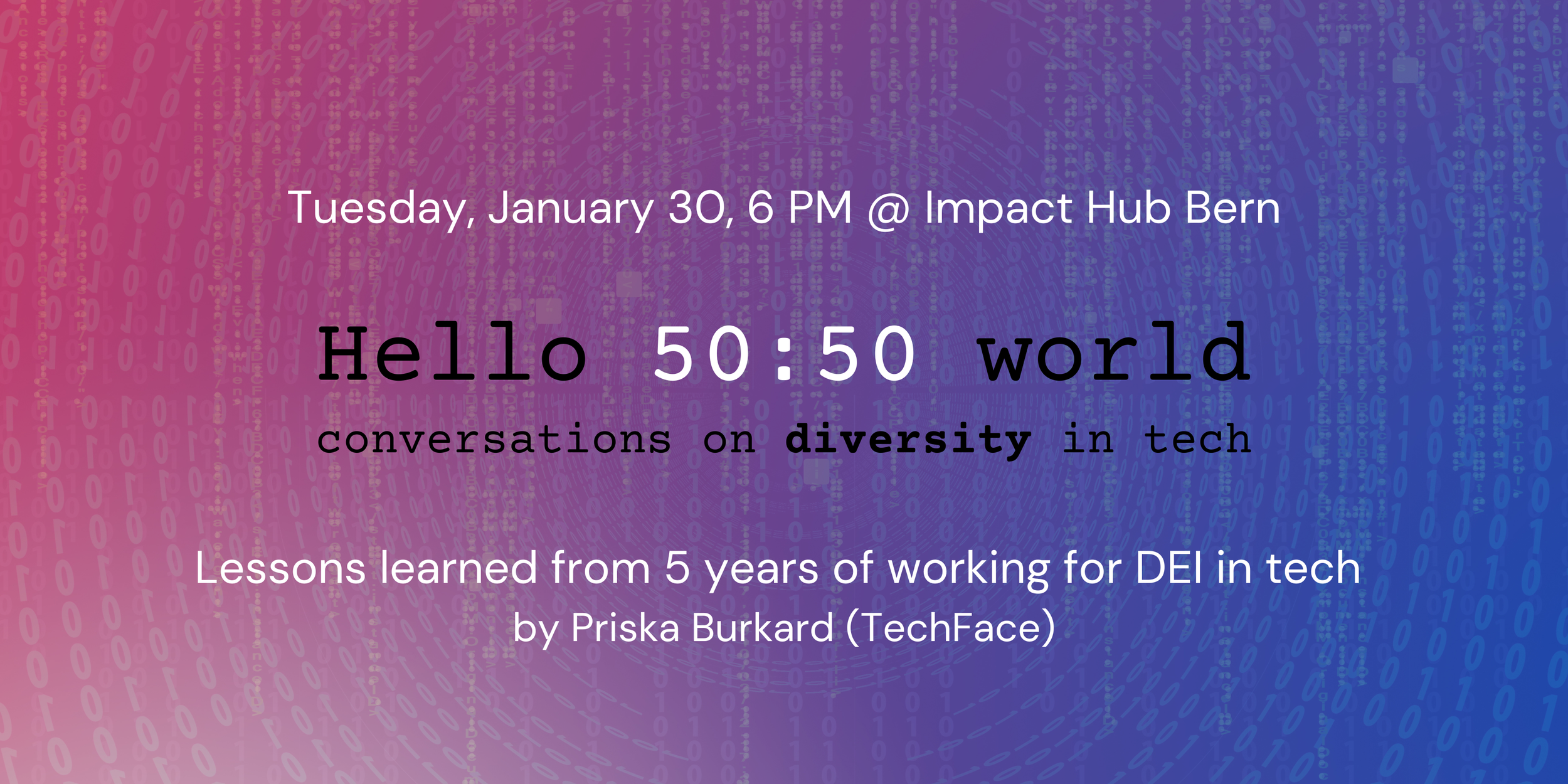 Hello 50:50 World in Bern: Lessons learned from 5 years of working for DEI in tech