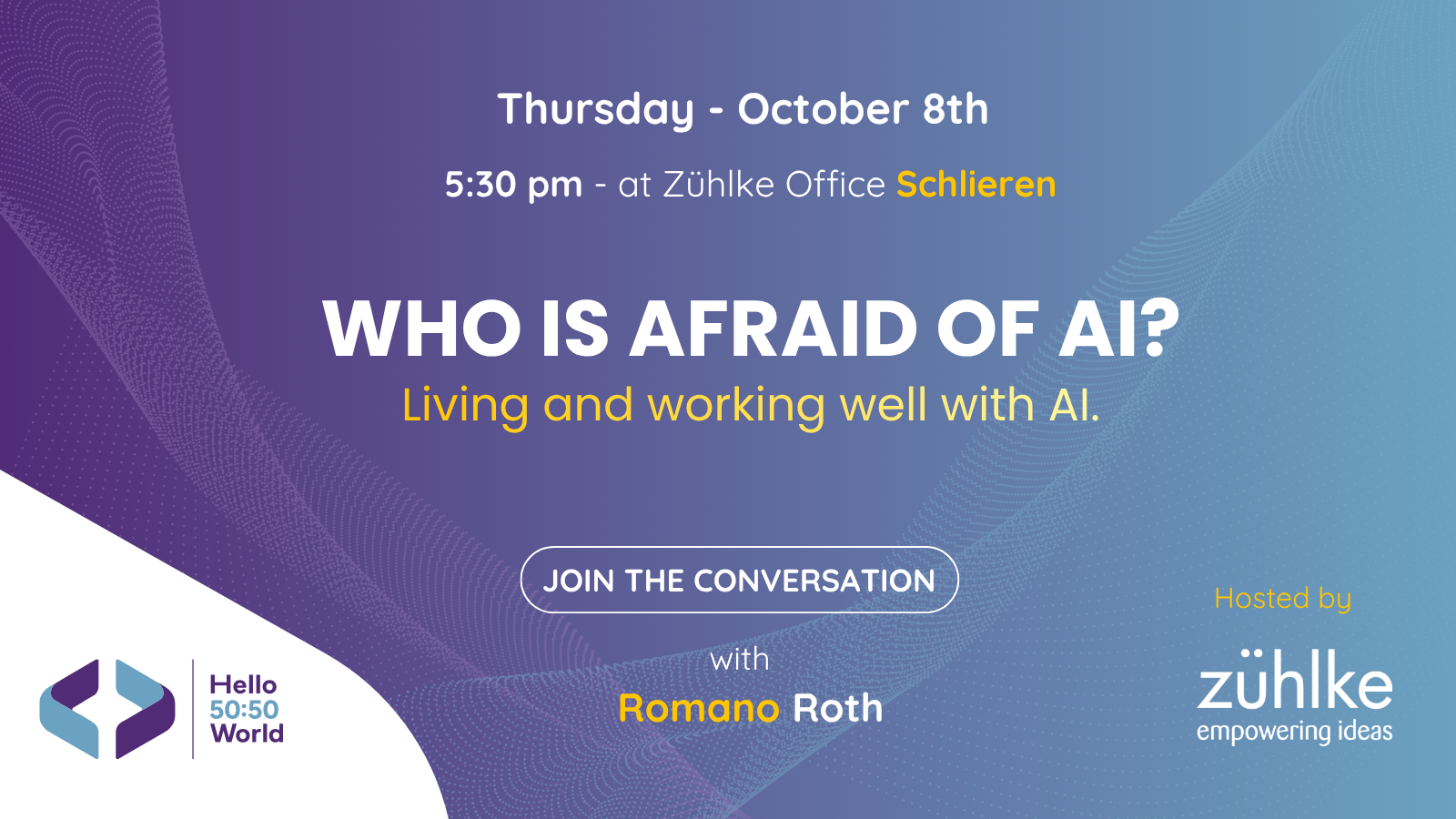 Hello 50:50 World in Zurich: Who is Afraid of AI?