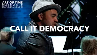 “Call it Democracy” by Bruce Cockburn - Hawksley Workman (2016)