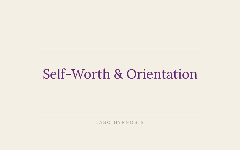 Self-Worth &amp; Orientation