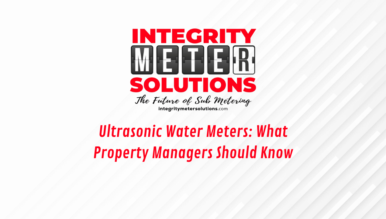 Ultrasonic Water Meters: What Property Managers Should Know