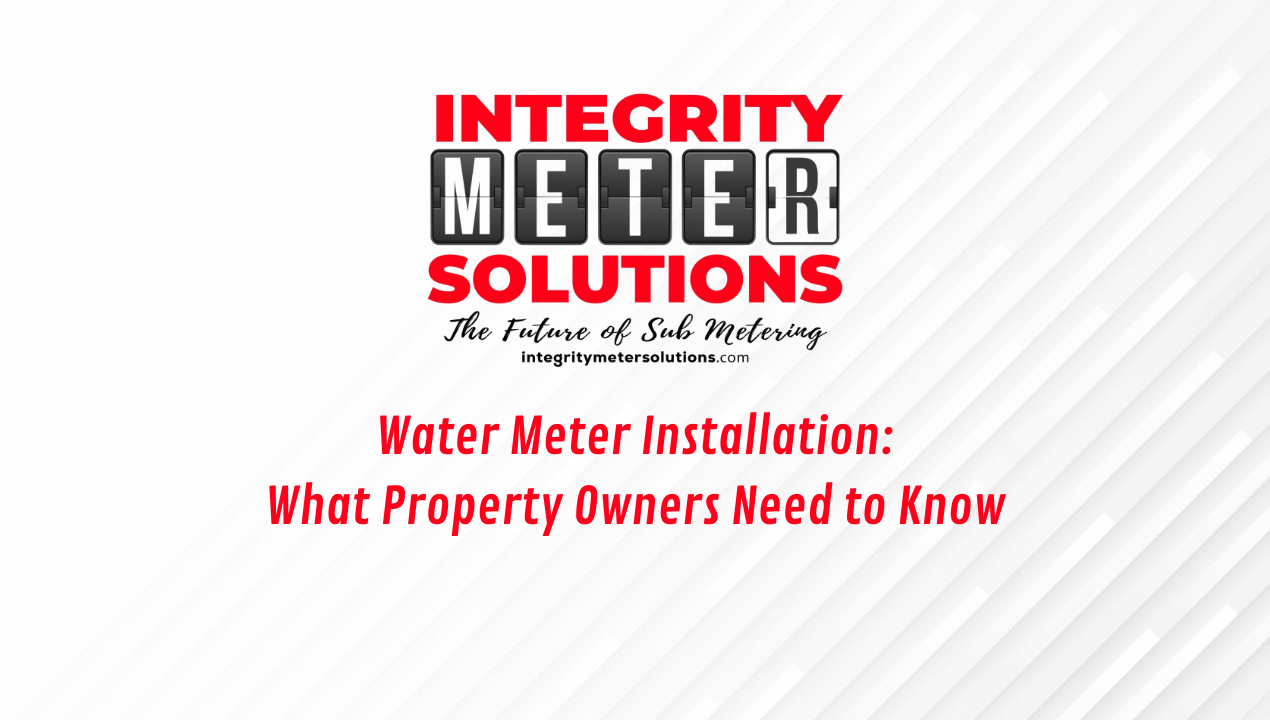 Water Meter Installation: What Property Owners Need to Know