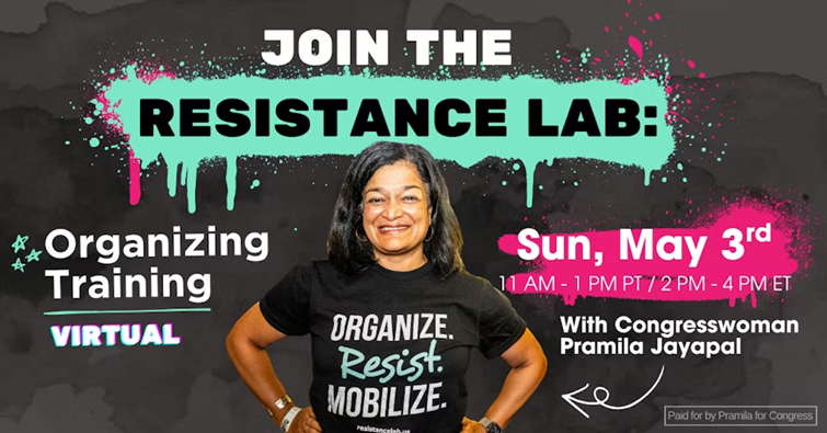 Pramila Jayapal's Resistance Lab: MAY Virtual Organizing Training - ZOOM