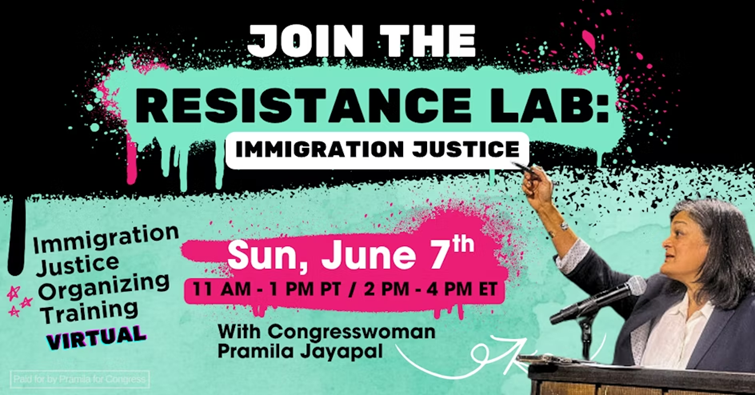 Pramila Jayapal's Resistance Lab: June 7 11am-1pm and 2-4 pm Training (ZOOM)