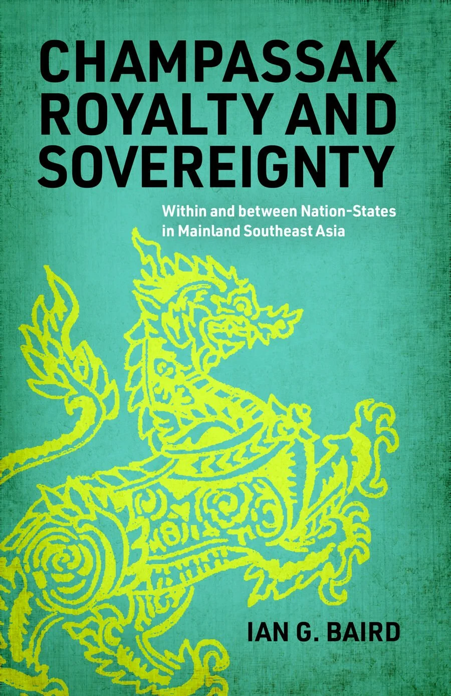 Champassak Royalty and Sovereignty: Within and Between Nation States in Mainland Southeast Asia
