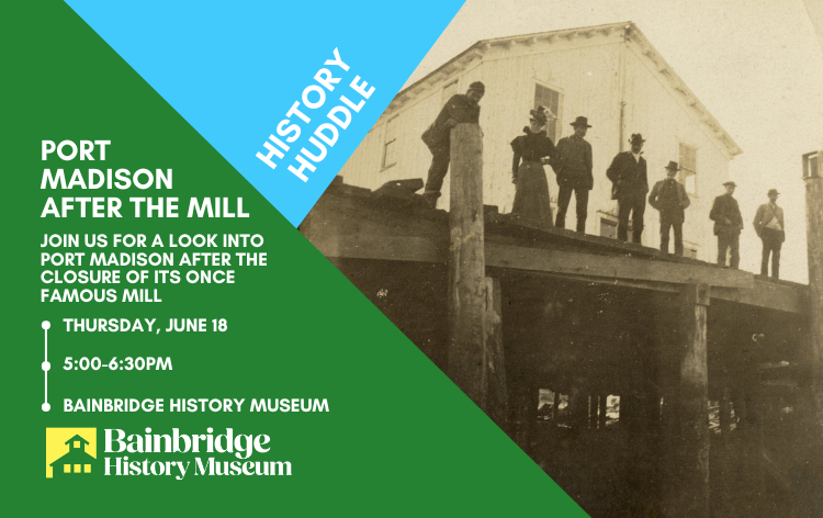 History Huddle - Port Madison After the Mill