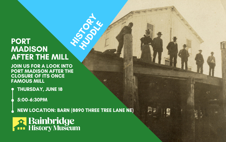 History Huddle - Port Madison After the Mill