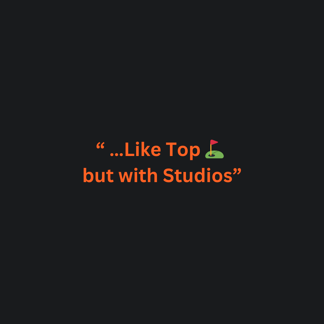 “ …Like Top ⛳️ but with Studios” (1).png