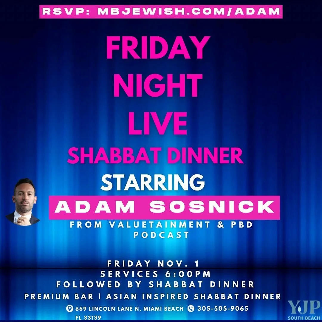 FRIDAY NIGHT LIVE SHABBAT DINNER WITH ADAM SOSNICK!!!

FRI. NOV. 1

SERVICES 6pm followed by Shabbat Dinner 

PREMIUM OPEN BAR

GOURMET SHABBAT DINNER 

RSVP: mbjewish.com/adam