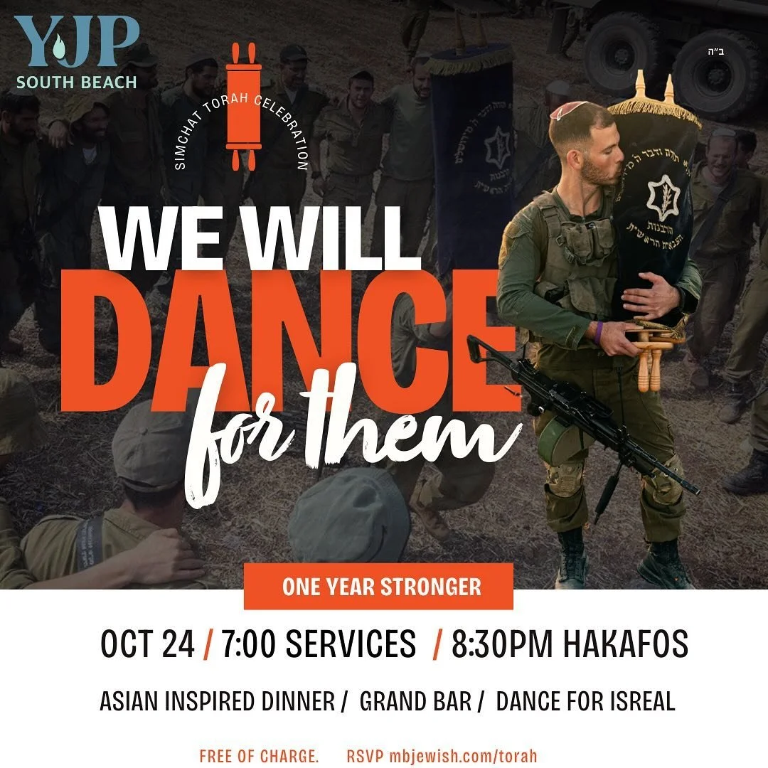 WE WILL DANCE FOR THEM!!!!

SIMCHAT TORAH LIKE YOU NEVER SEEN BEFORE 

DANCING &amp; BRINGING JOY TO THE WORLD FOR THOSE WHO CANT 

&bull; ASIAN INSPIRED DINNER 

&bull; GRAND BAR 

&bull; HUKKAH LOUNGE 

&bull; DANCE YPUR HEARTS OUT