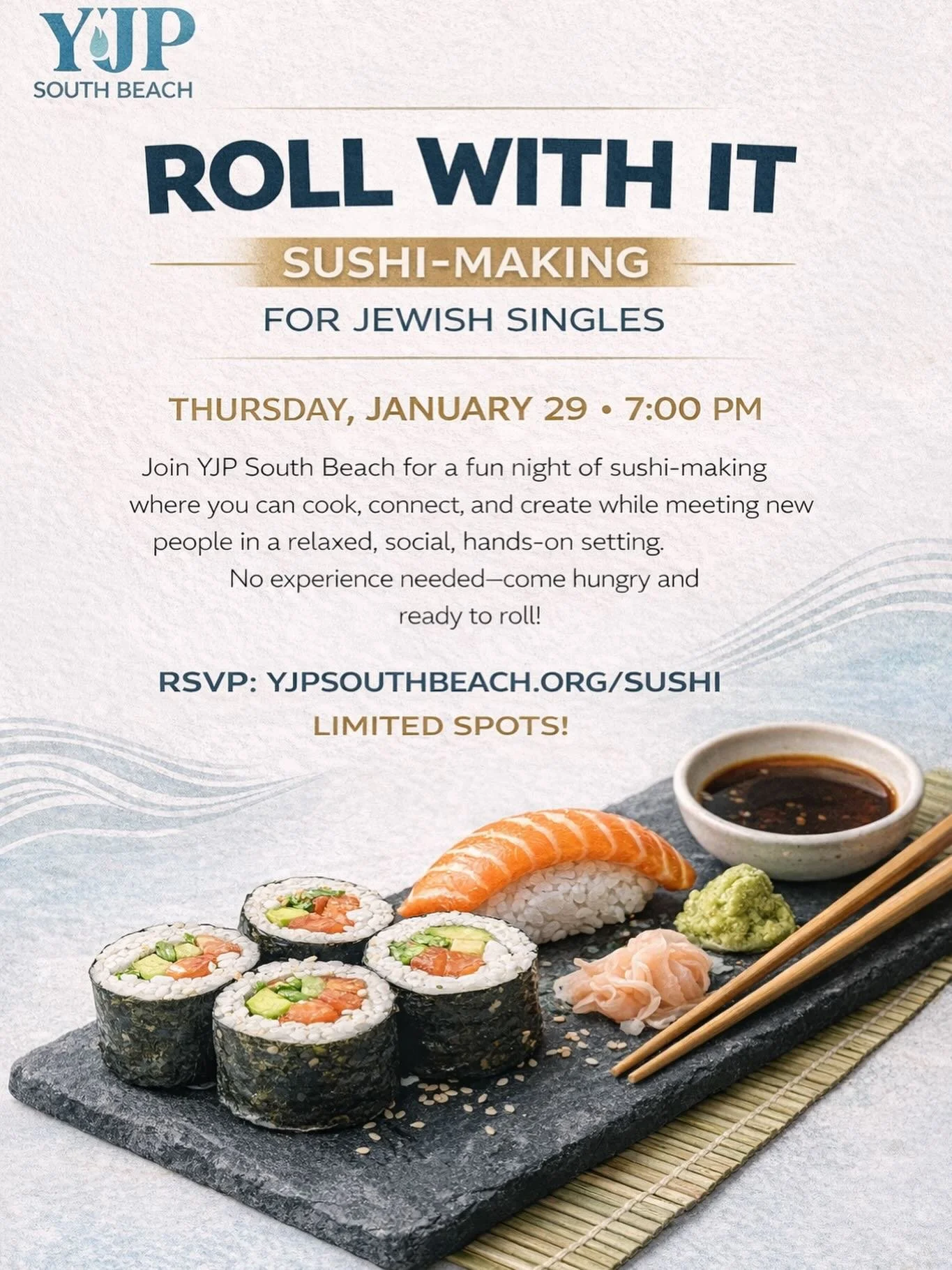 Get ready to roll 🍣✨ Join YJP South Beach for our Master Sushi Making Class while mingling with other singles!

 
🍣 MASTER SUSHI CLASS
🍷OPEN BAR
🍱GOURMET FOOD STATIONS
🗓️ THURSDAY JAN.29 7PM

RSVP: yjpsouthbeach.org/sushi
 

#YJPEvents #SushiSki