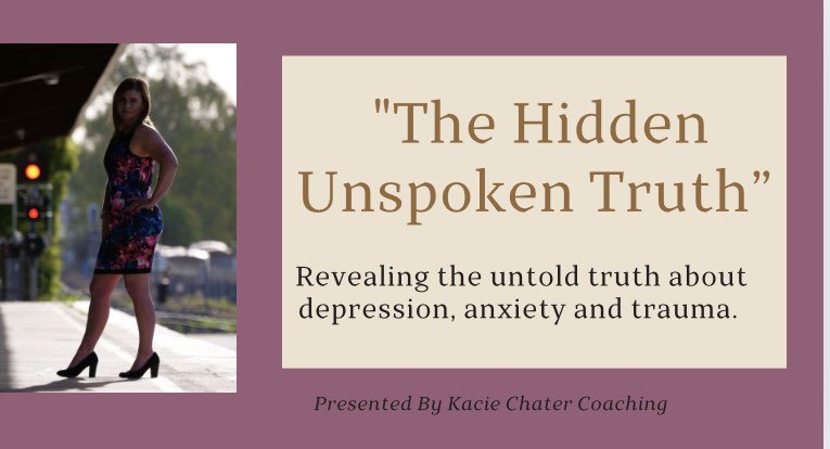 The Hidden Unspoken Truth: Revealing the untold truth about Depression, Anxiety and Trauma.