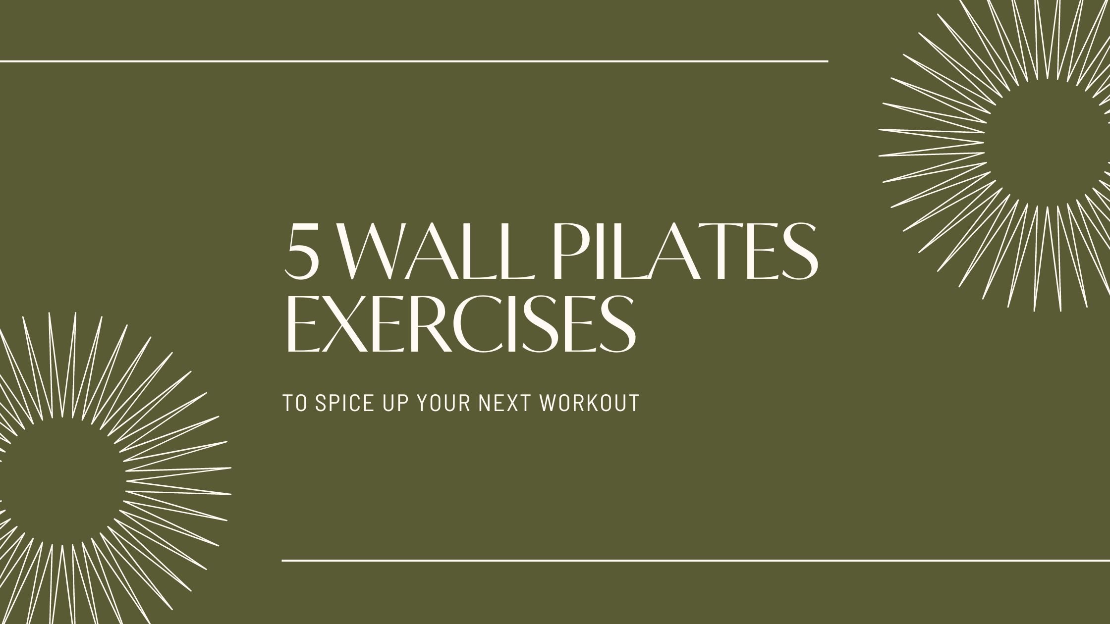 Wall Pilates: Our Top 5 Favourite Exercises