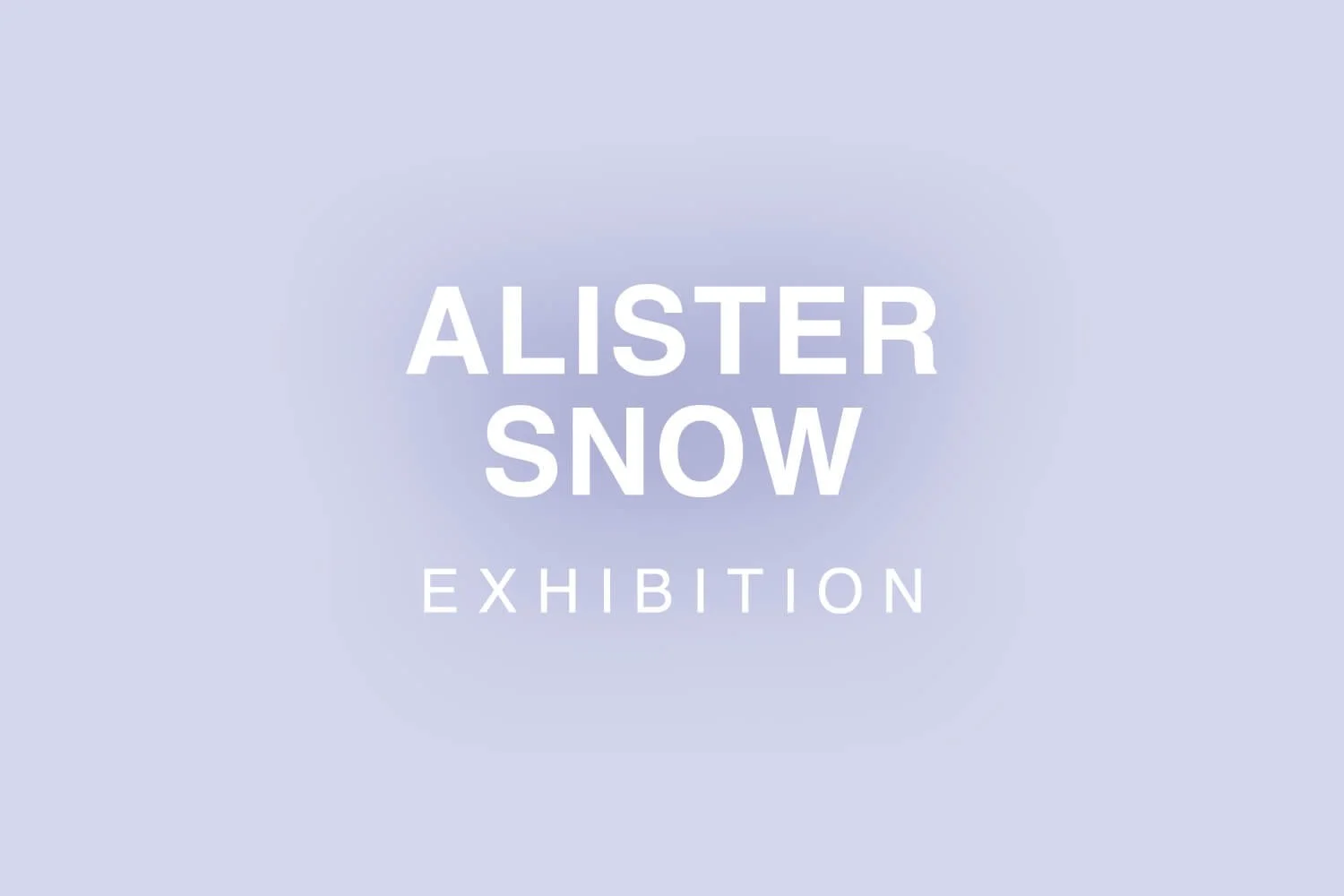 Alister Snow Exhibition
