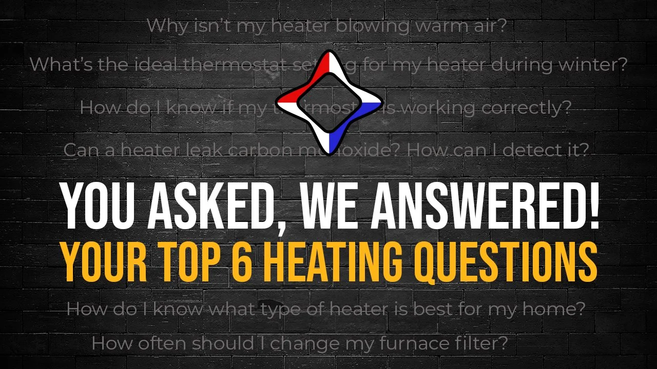 Thermostat Issues? Carbon Monoxide Concerns? (Your Top 6 Heating Questions Answered)