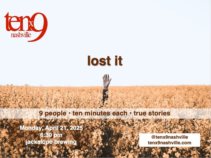 Tenx9 Nashville // April 2025: "Lost It