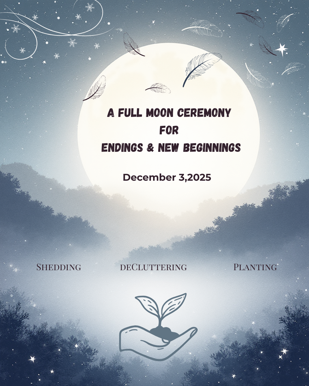 Shedding, Decluttering and Planting- Last Full Moon of 2025