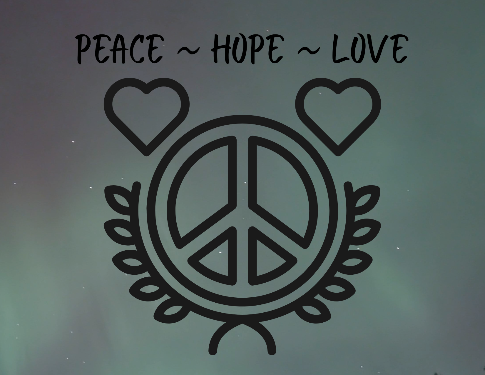 PEACE ~HOPE~LOVE