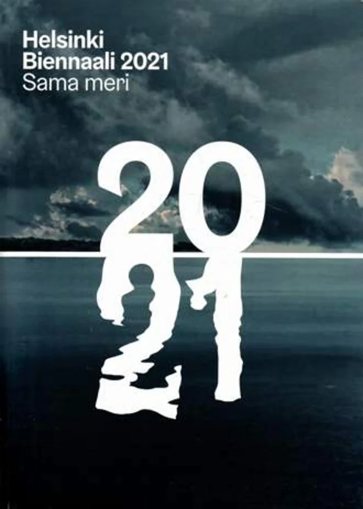 The cover image for Helsinki Biennial 2021 features dark stormy clouds over water with large white numbers 2021, and text indicating the event is held in Helsinki, with the phrase 'Sama meri'.
