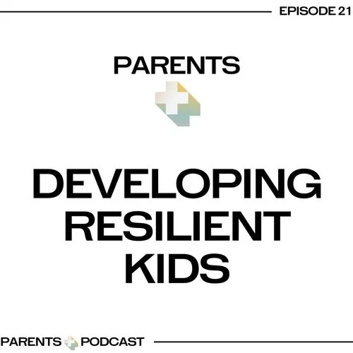 Parents+ Podcast Ep. 21