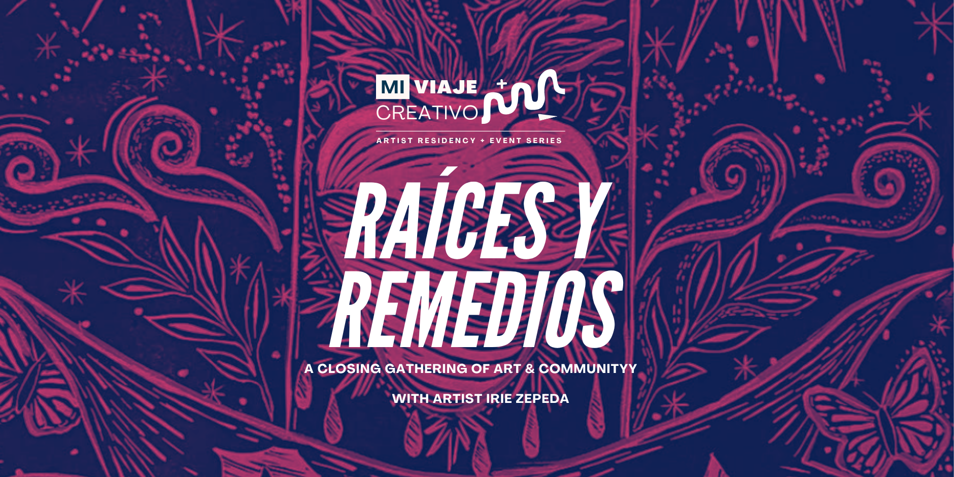 Raíces y Remedios: A Closing Gathering of Art & Community By