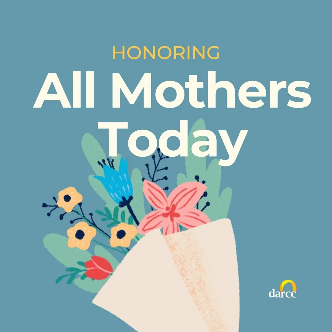 Today, we honor the mothers, caregivers, and advocates who create spaces of safety, healing, and support every day. 

At DARCC, we know that care can change lives. Thank you to those who listen, believe survivors, and help build safer communities for