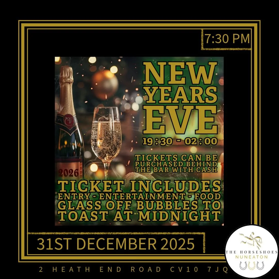 NEW YEAR&rsquo;S EVE 2025 &ndash; GLITZ &amp; GLAMOUR AT THE HORSESHOES

Join us on Wednesday 31st December for a New Year&rsquo;s Eve celebration filled with glitz, glamour and a full night of anthems and dancing classics. We&rsquo;ll be transformin